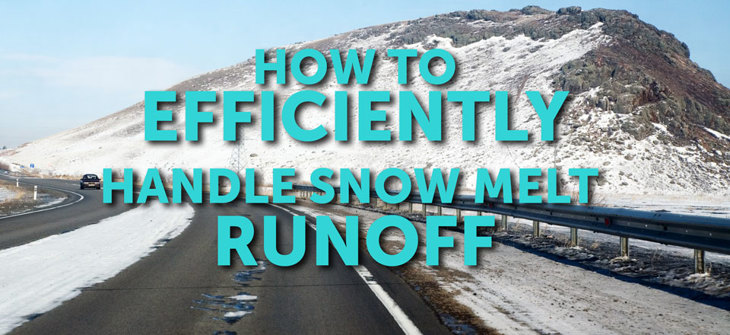 text How to Efficiently handle snow melt runoff